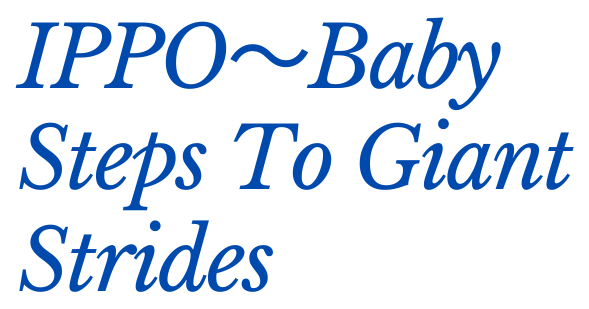 IPPO〜Baby Steps To Giant Strides